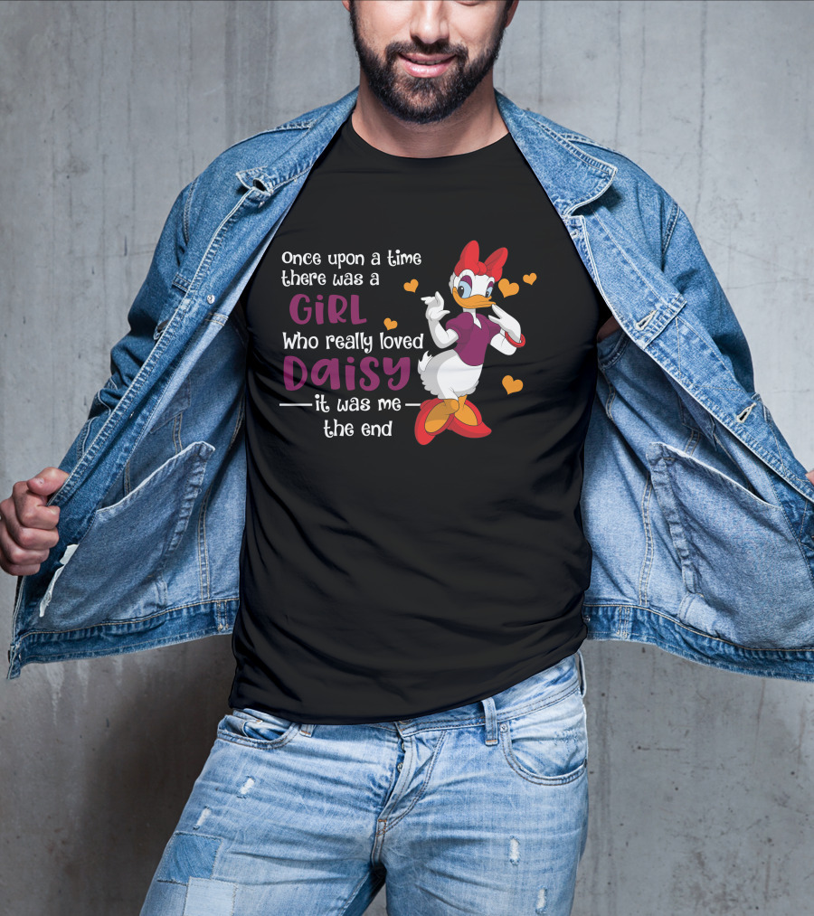 Once Upon A Time There Was A Girl Who Really Loved Daisy It Was Me The End T-Shirt