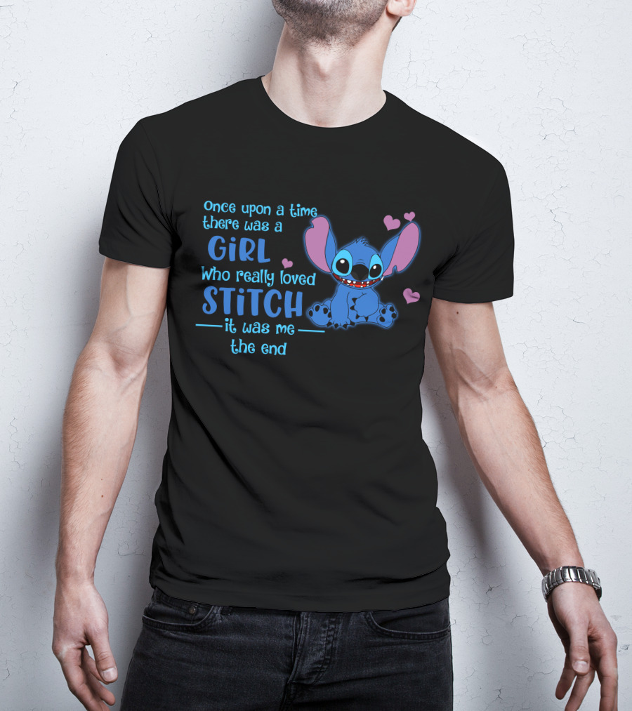 Once Upon A Time There Was A Girl Who Really Loved Stitch It Was Me The End T-Shirt