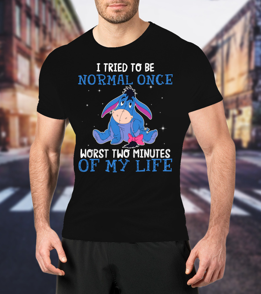 Eeyore I Tried To Be Normal Once Worst Two Minutes Of My Life T-Shirt