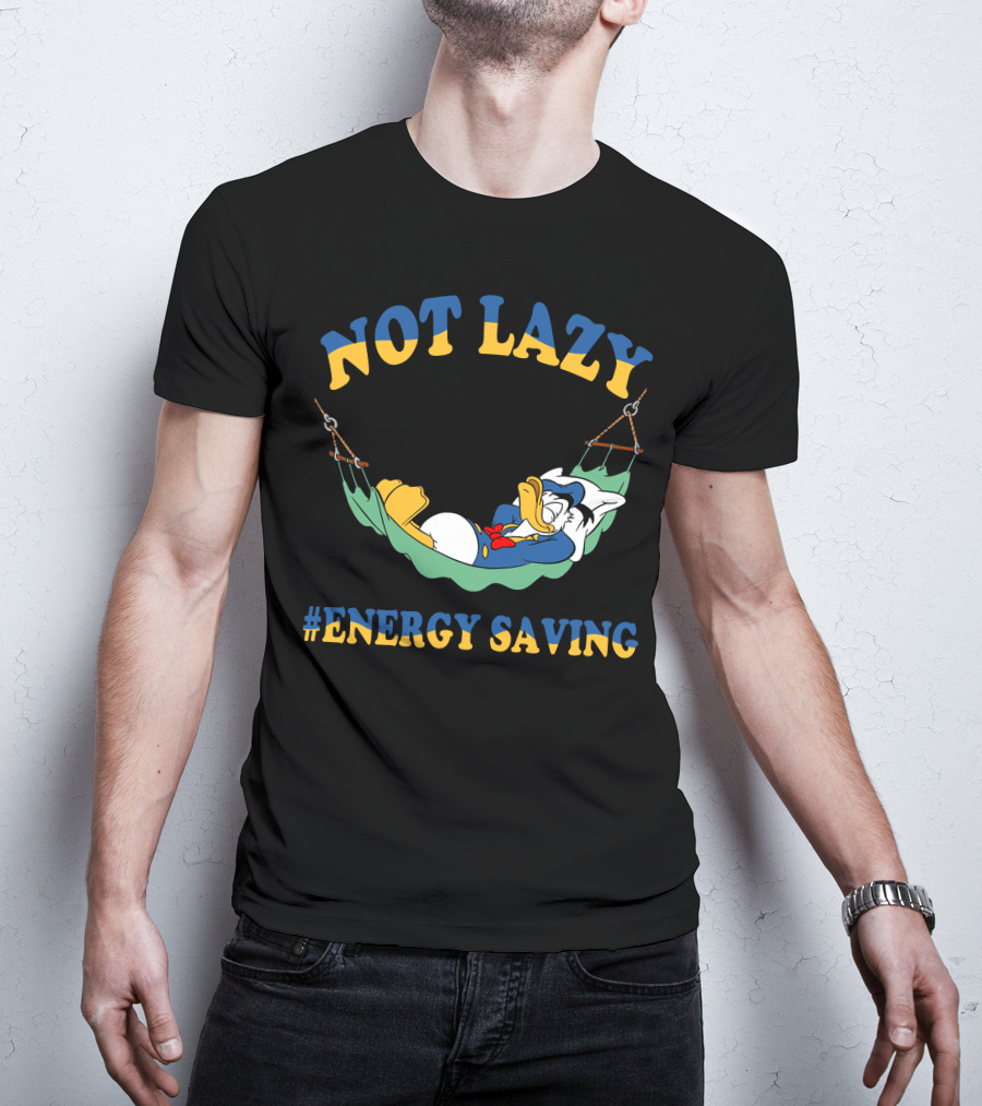 Not Lazy #Energy Saving Donald Duck Hammock T-Shirt