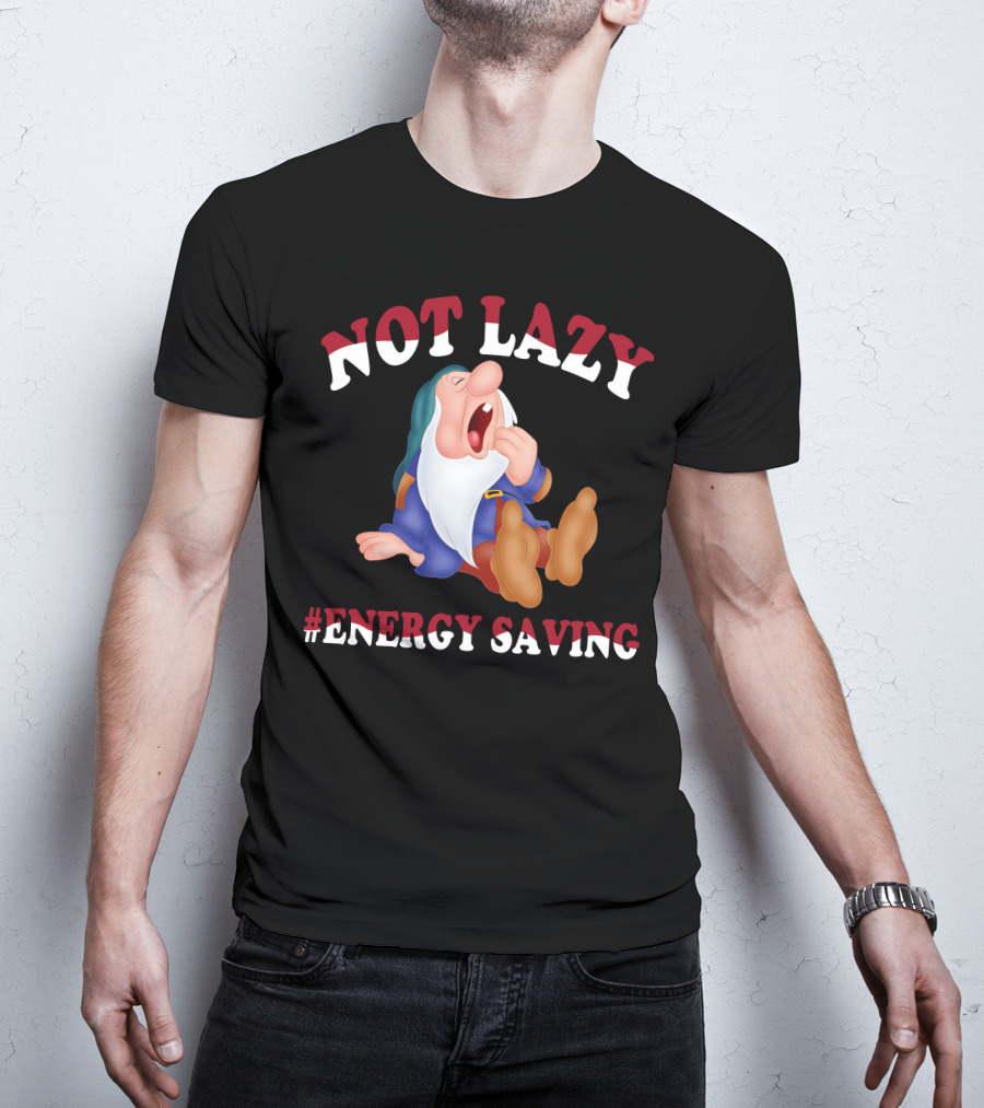 Not Lazy #Energy Saving Snow White Grumpy Character T-Shirt