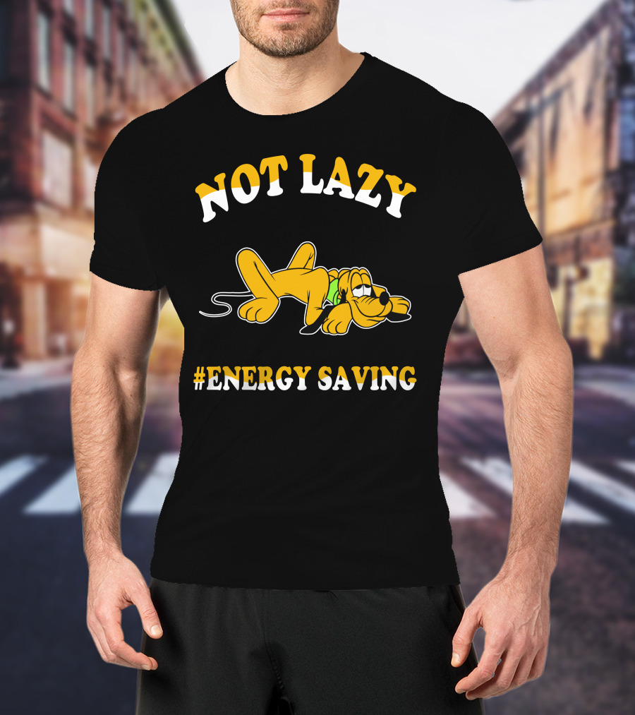 Not Lazy #Energy Saving Pluto T-Shirt