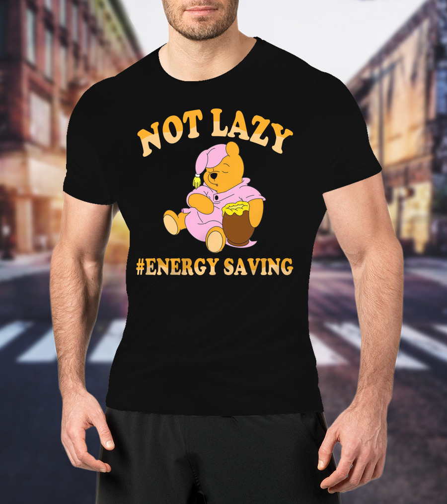 Not Lazy Pooh Energy Saving Pajamas T-Shirt