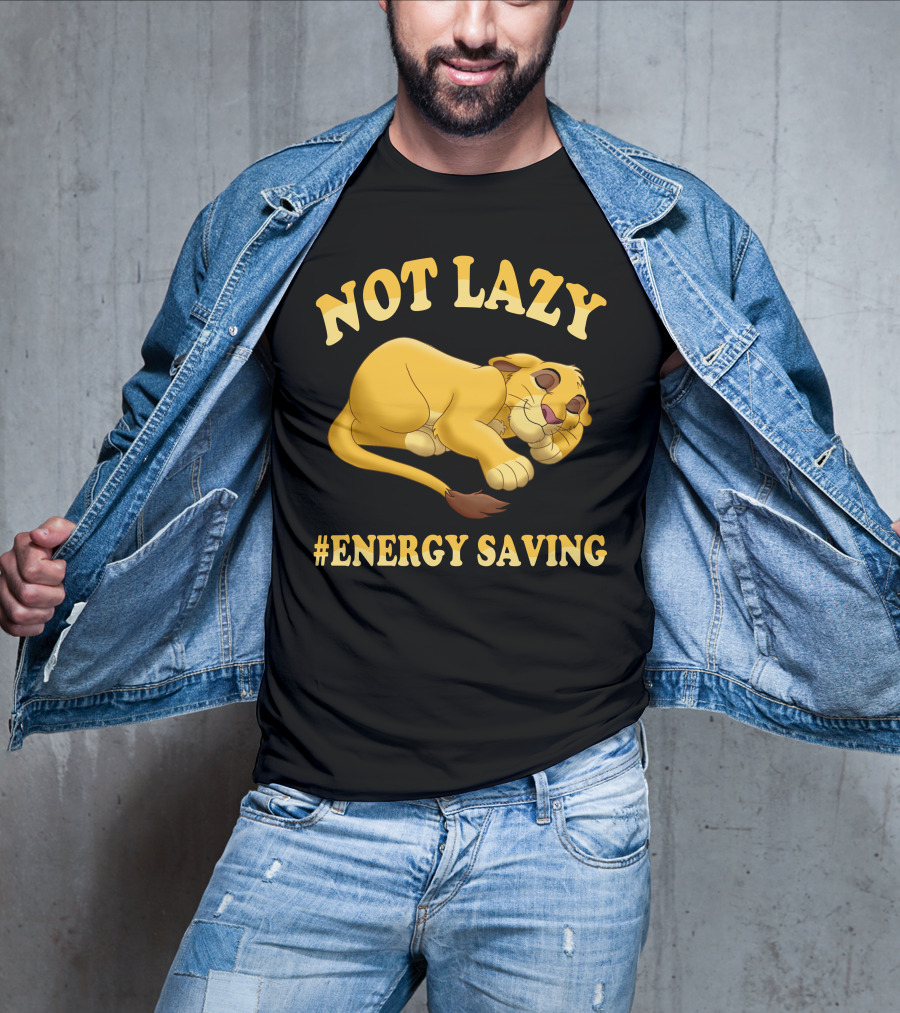Not Lazy Simba #Energy Saving T-Shirt