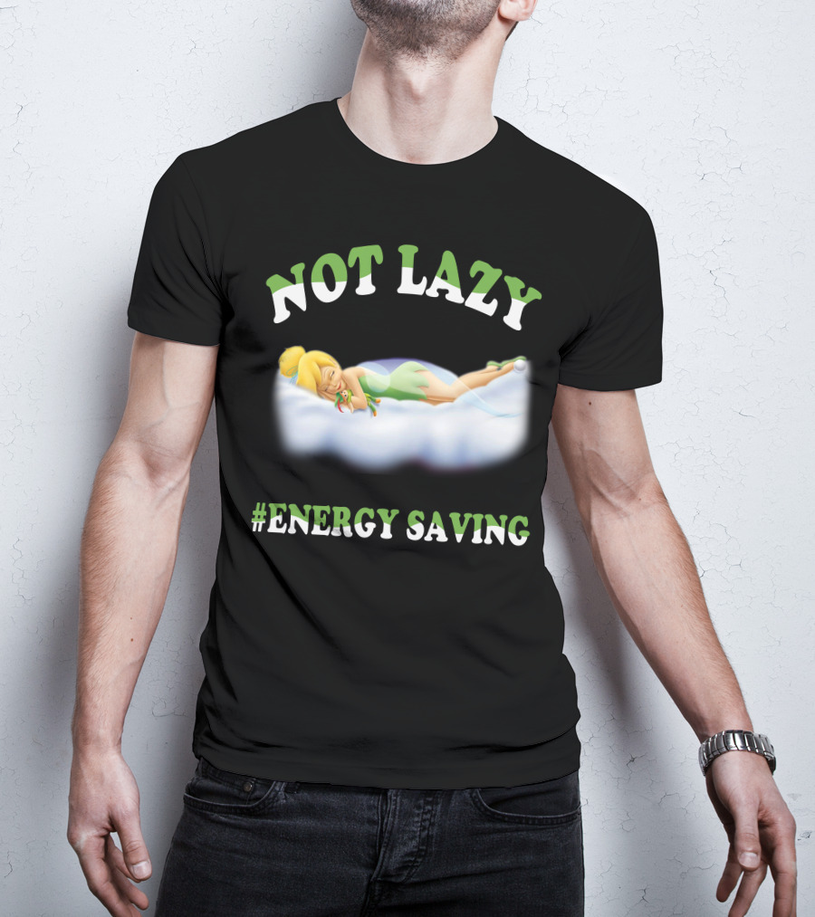 Not Lazy #Energy Saving Tinker Bell T-Shirt