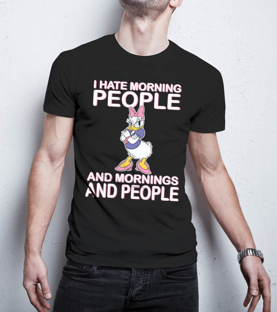 I Hate Morning People And Mornings And People Daisy Duck T-Shirt