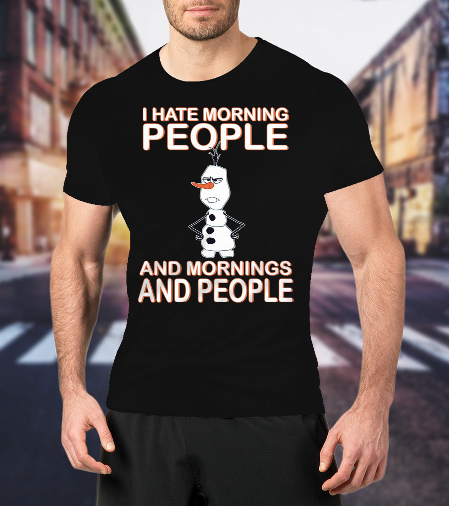 I Hate Morning People And Mornings And People Olaf Disney Frozen T-Shirt
