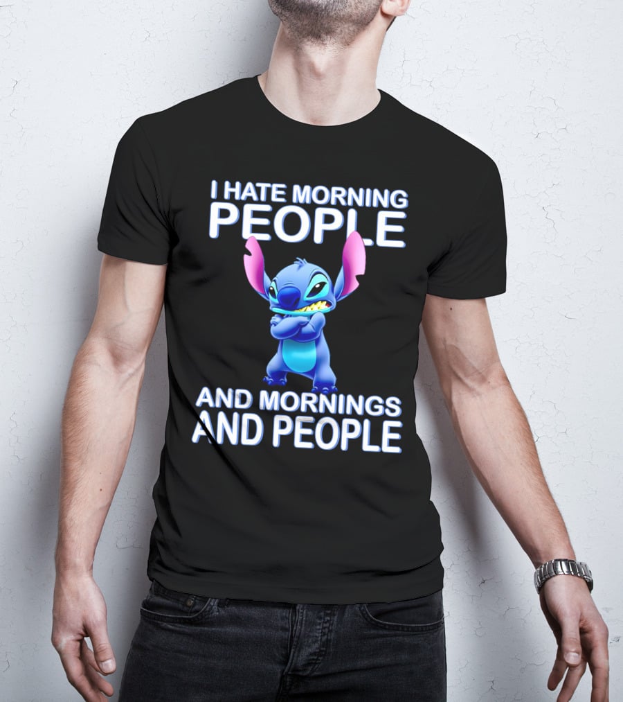 I Hate Morning People And Mornings And People Stitch T-Shirt