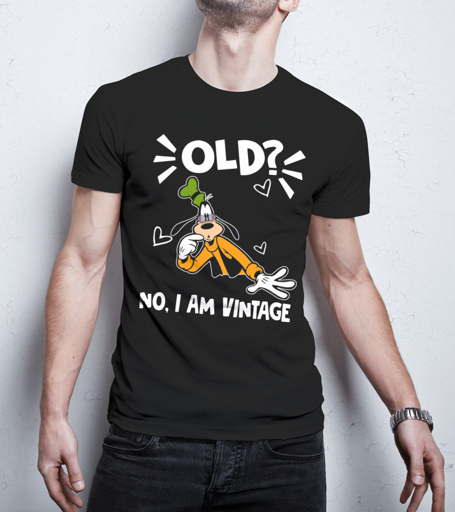 Goofy Old? No I Am Vintage T-Shirt