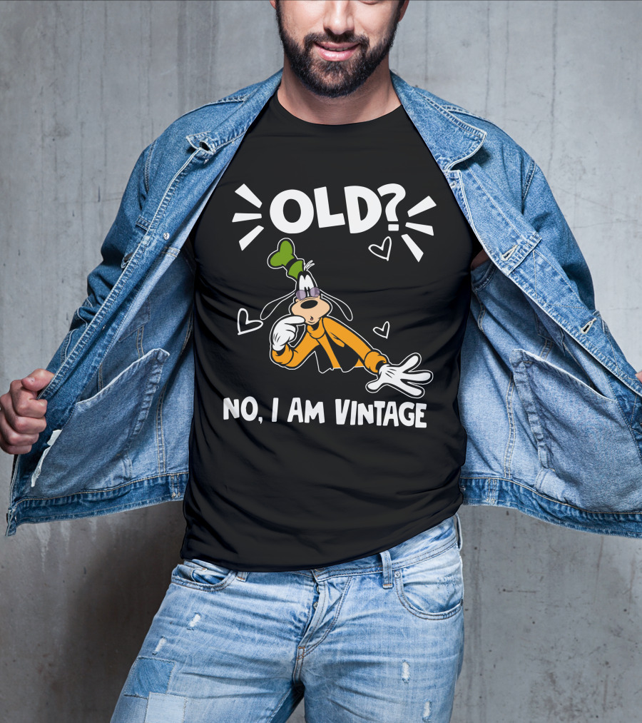Goofy Old? No I Am Vintage T-Shirt