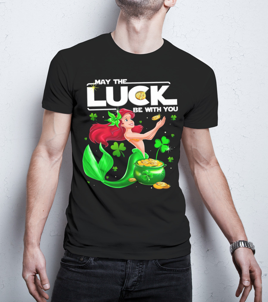 May The Luck Be With You Ariel T-Shirt