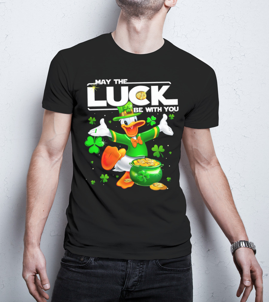 May The Luck Be With You Donald T-Shirt