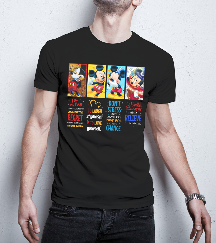 Mickey Live Every Moment To Laugh At Yourself Don't Stress Smile Breathe And Believe In Magic T-Shirt
