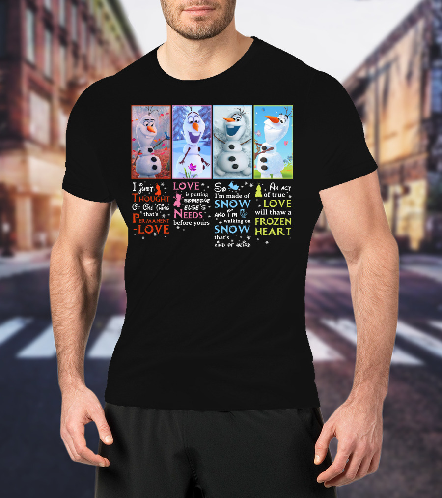 Olaf Love Permanent Love Needs Snow Frozen Heart T-Shirt
