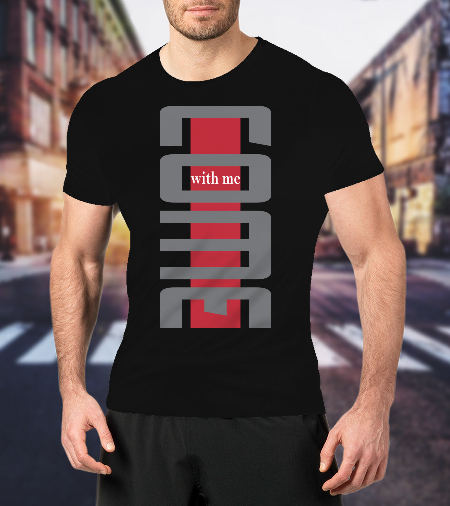 COOL Come With Me T-Shirt