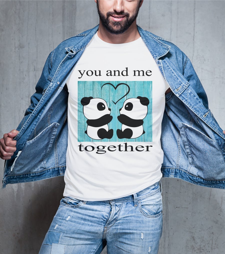 You And Me Together Panda Love T-Shirt