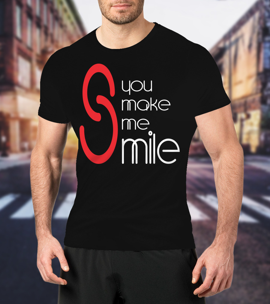 You Make Me Smile S Red T-Shirt
