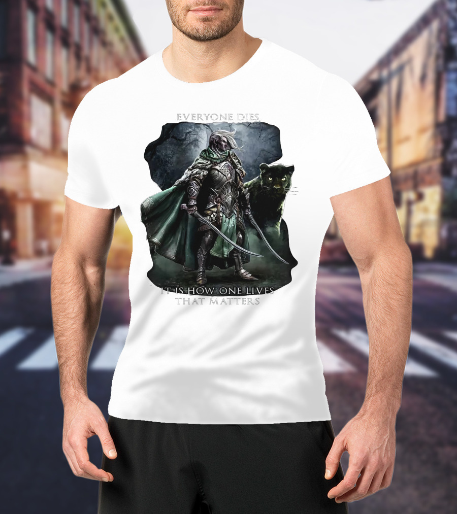 Drizzt Do’urden Everyone Dies It Is How One Lives That Matters T-Shirt