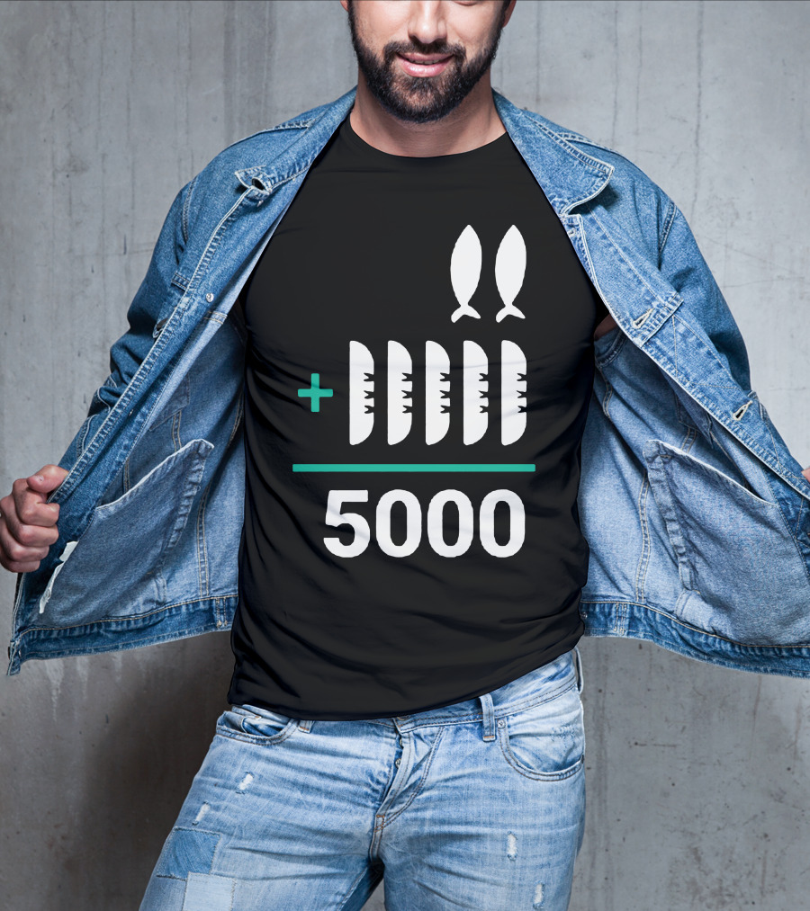 5 Loaves 2 Fish Equals 5000 T-Shirt