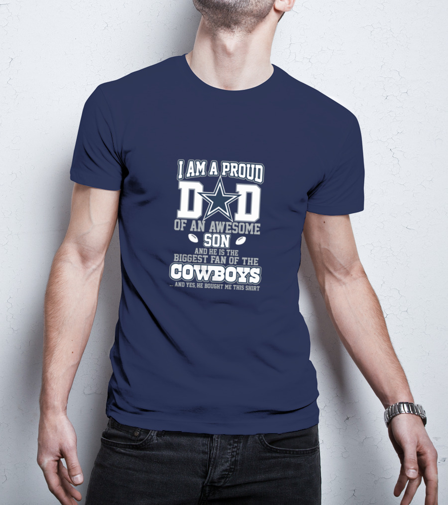 I Am A Proud Dad Of An Awesome Son Biggest Fan Of The Cowboys Star T-Shirt