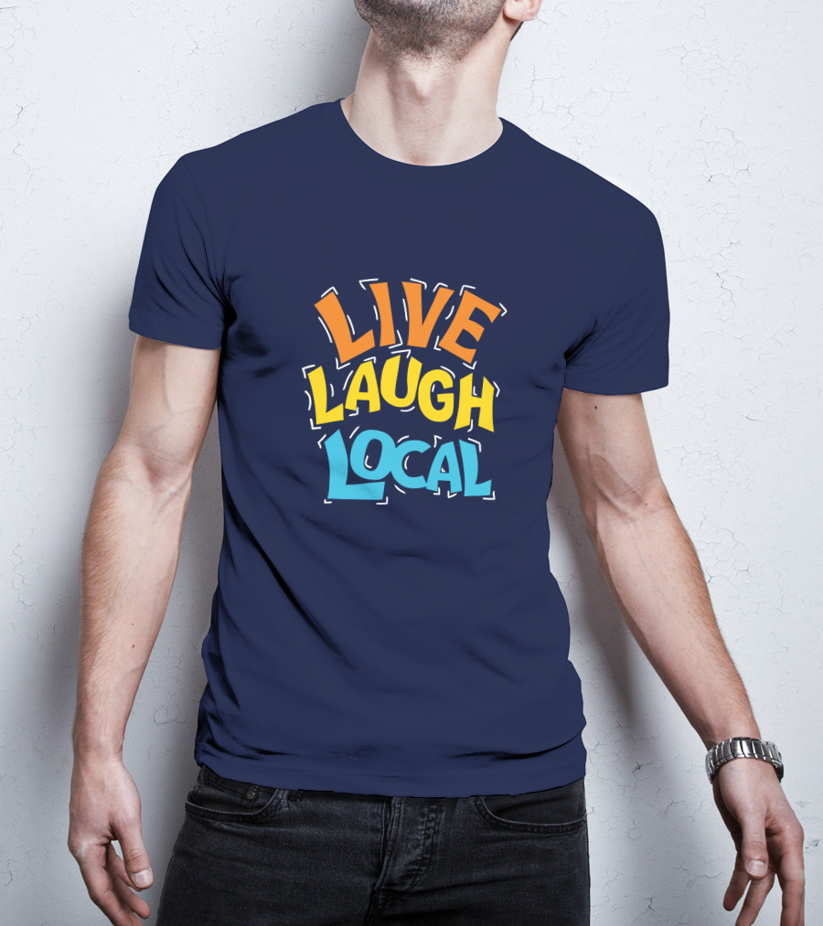 Live Laugh Local Great Day Live T-Shirt