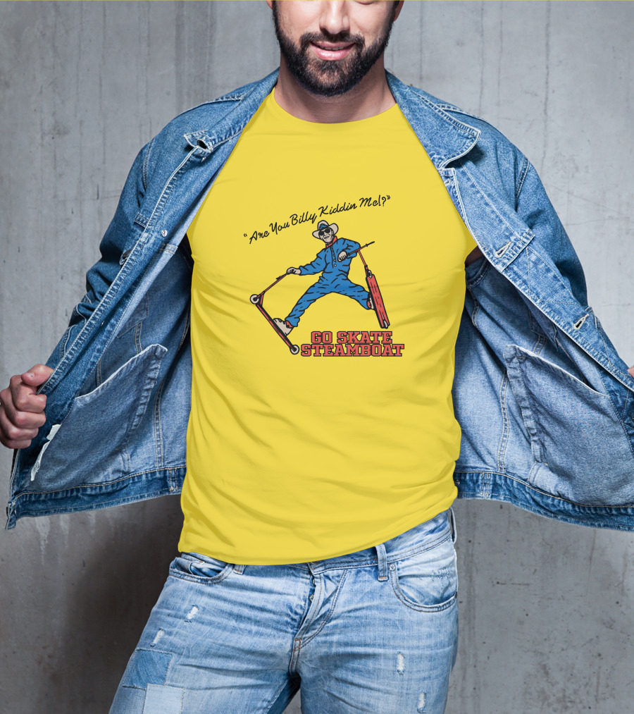 Are You Billy Kiddin Me Go Skate Steamboat T-Shirt