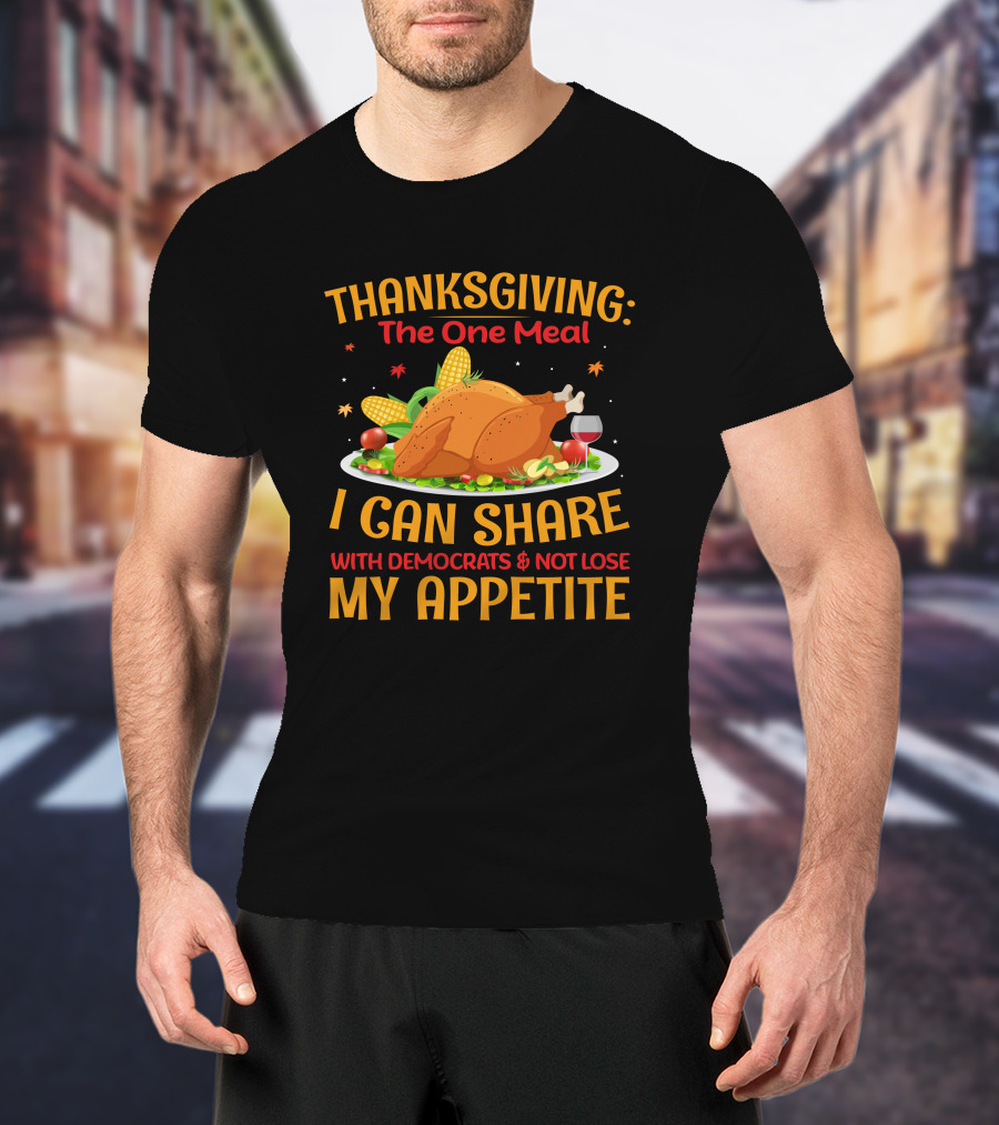 Thanksgiving The One Meal I Can Share With Democrats And Not Lose My Appetite Turkey Corn Wine Plate T-Shirt