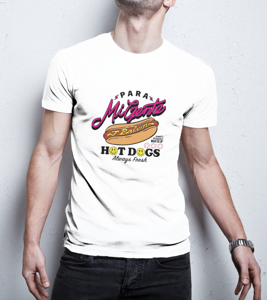 Para Mi Gente J Balvin 100% Organic Beef Hot Dogs Always Fresh T-Shirt