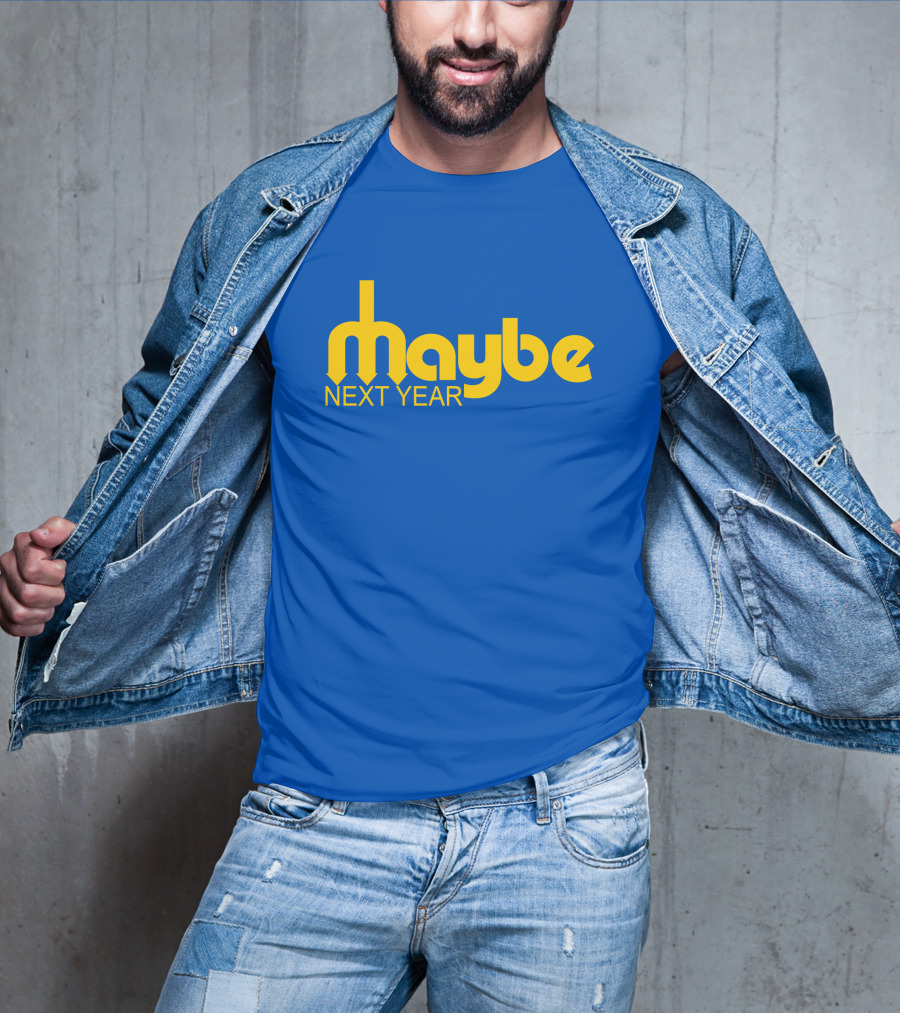 Maybe Next Year Mariners Blue And Yellow T-Shirt