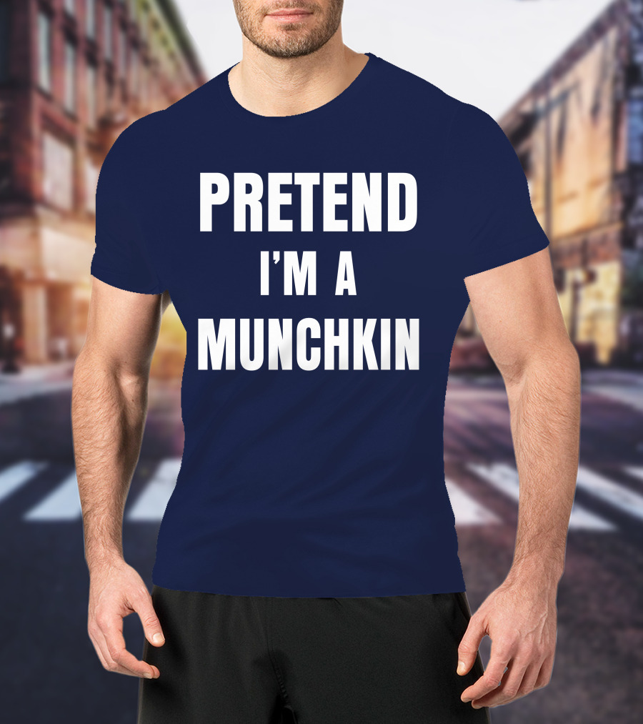Pretend I'm A Munchkin Wizard Of Oz Halloween Costume Idea T-Shirt