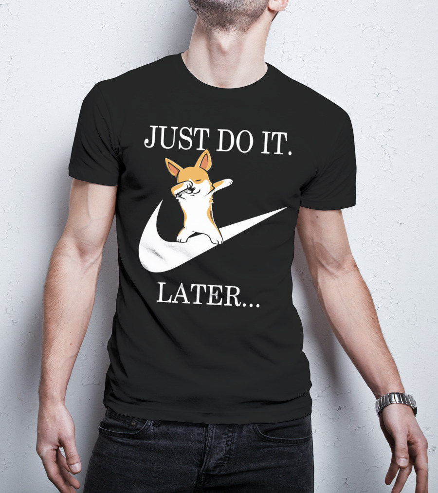 Just Do It Later Dabbing Corgi T-Shirt