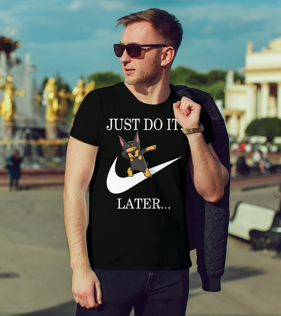 Just Do It Later Dabbing Doberman Pinscher T-Shirt
