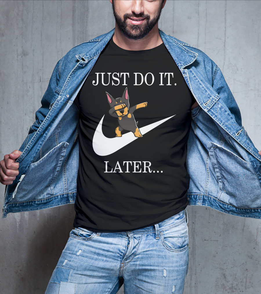 Just Do It Later Dabbing Doberman Pinscher T-Shirt