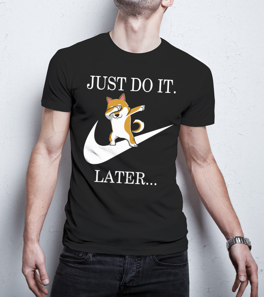 JUST DO IT LATER Dabbing Shiba Inu T-Shirt