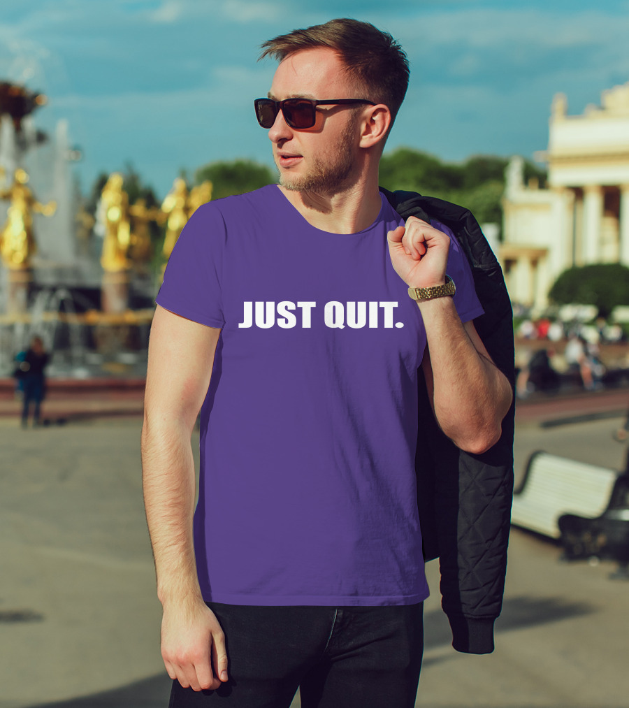 JUST QUIT T-Shirt