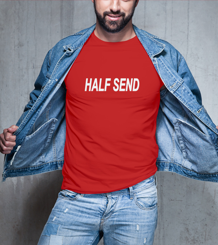 HALF SEND Bold White Text On Vibrant T-Shirt