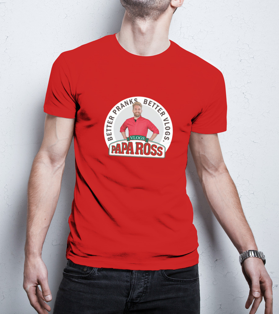 Better Pranks Better Vlogs PAPA Ross Vlogs T-Shirt