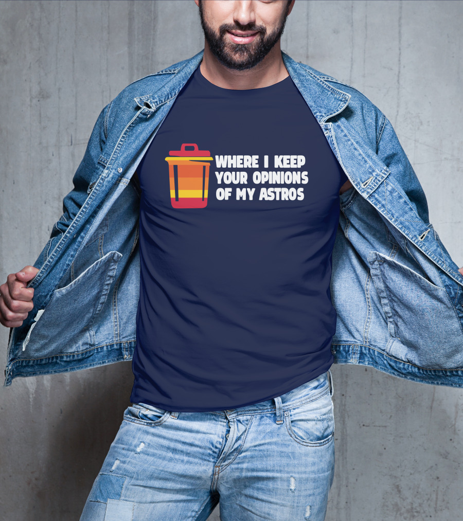 Where I Keep Your Opinions Of My Astros Retro Trash Can T-Shirt