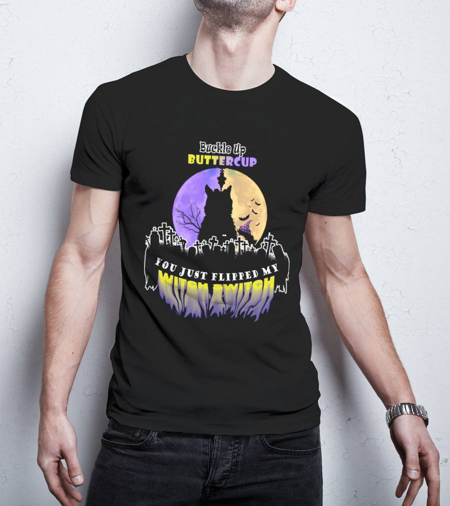 Buckle Up Buttercup You Just Flipped My Witch Switch Cat Graveyard Full Moon T-Shirt