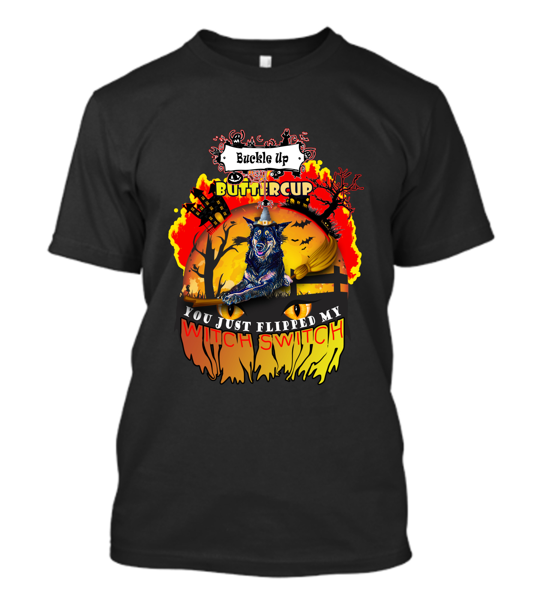 Buckle Up Buttercup You Just Flipped My Witch Switch Halloween Wolf And Haunted House Scene T-Shirt