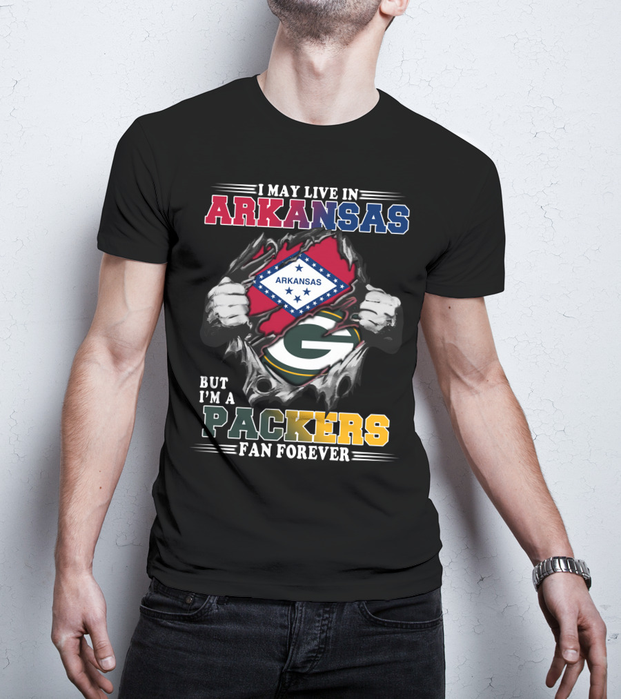 I May Live In Arkansas But I'm A Packers Fan Forever T-Shirt