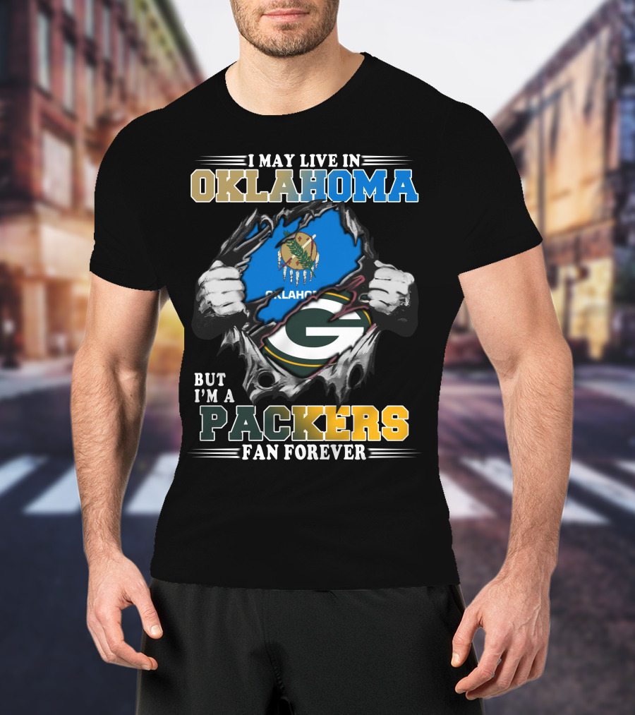 I May Live In Oklahoma But I'm A Packers Fan Forever T-Shirt