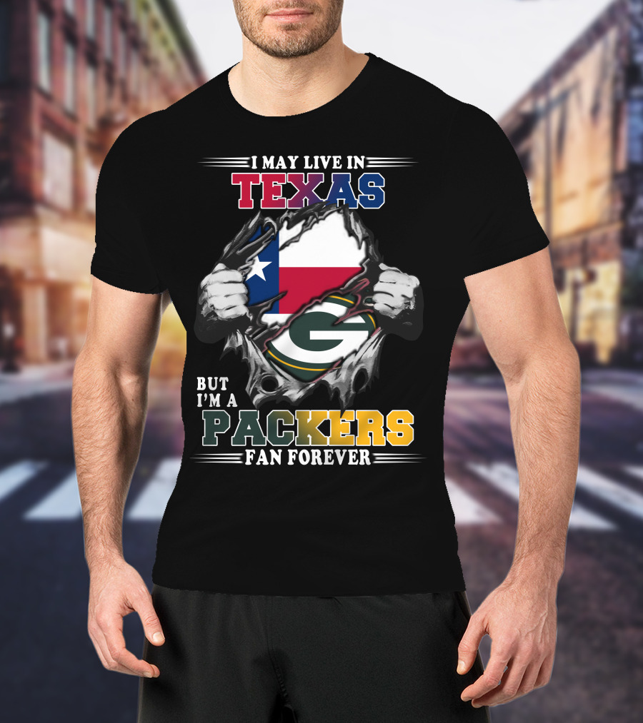 I May Live In Texas But I'm A Packers Fan Forever T-Shirt