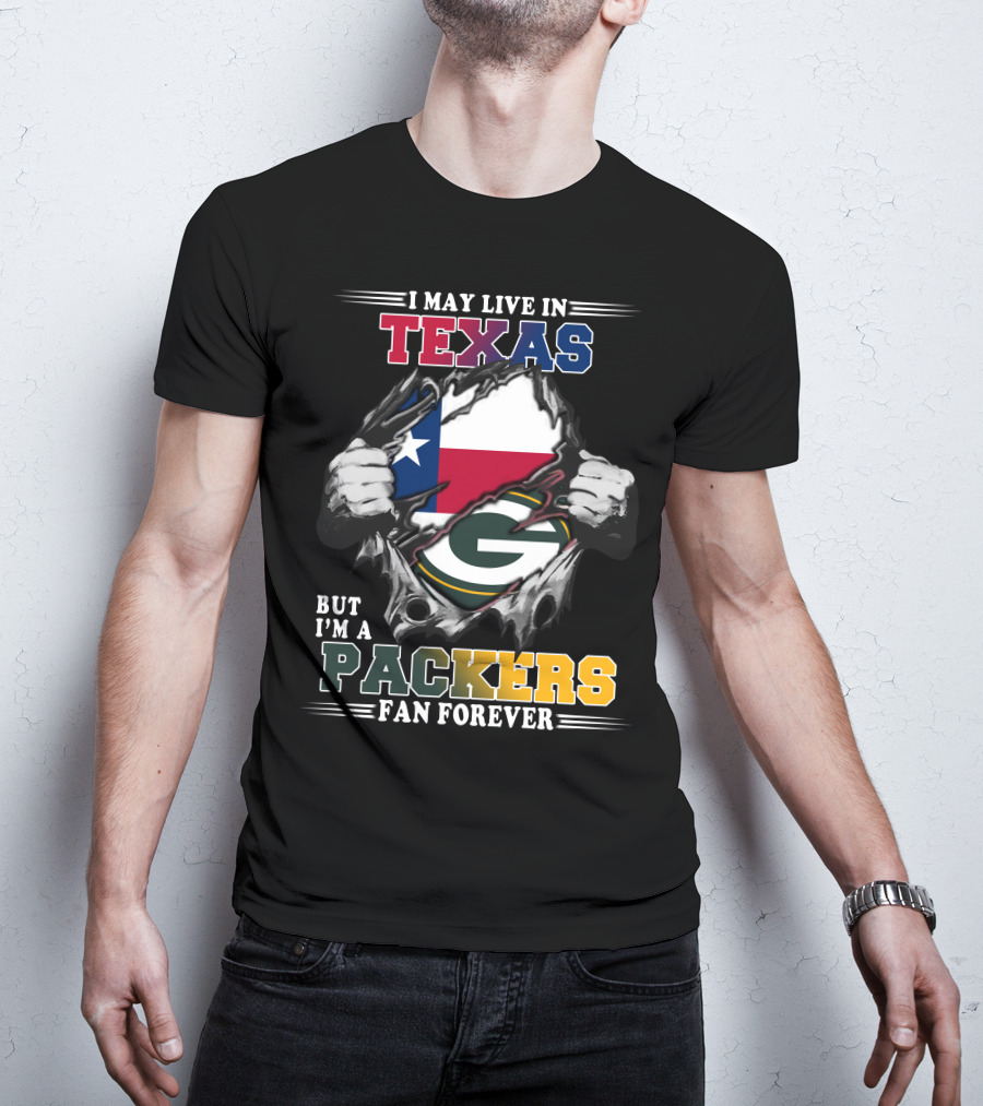 I May Live In Texas But I'm A Packers Fan Forever T-Shirt