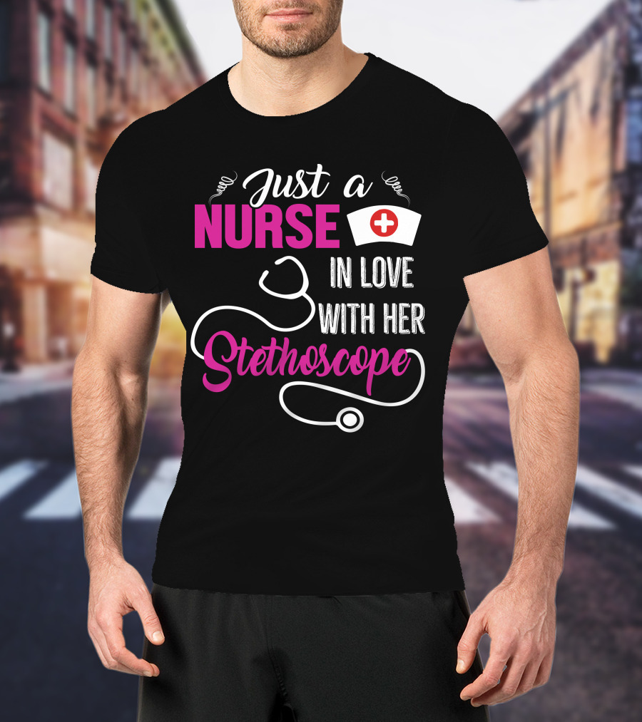 Just A Nurse In Love With Her Stethoscope T-Shirt
