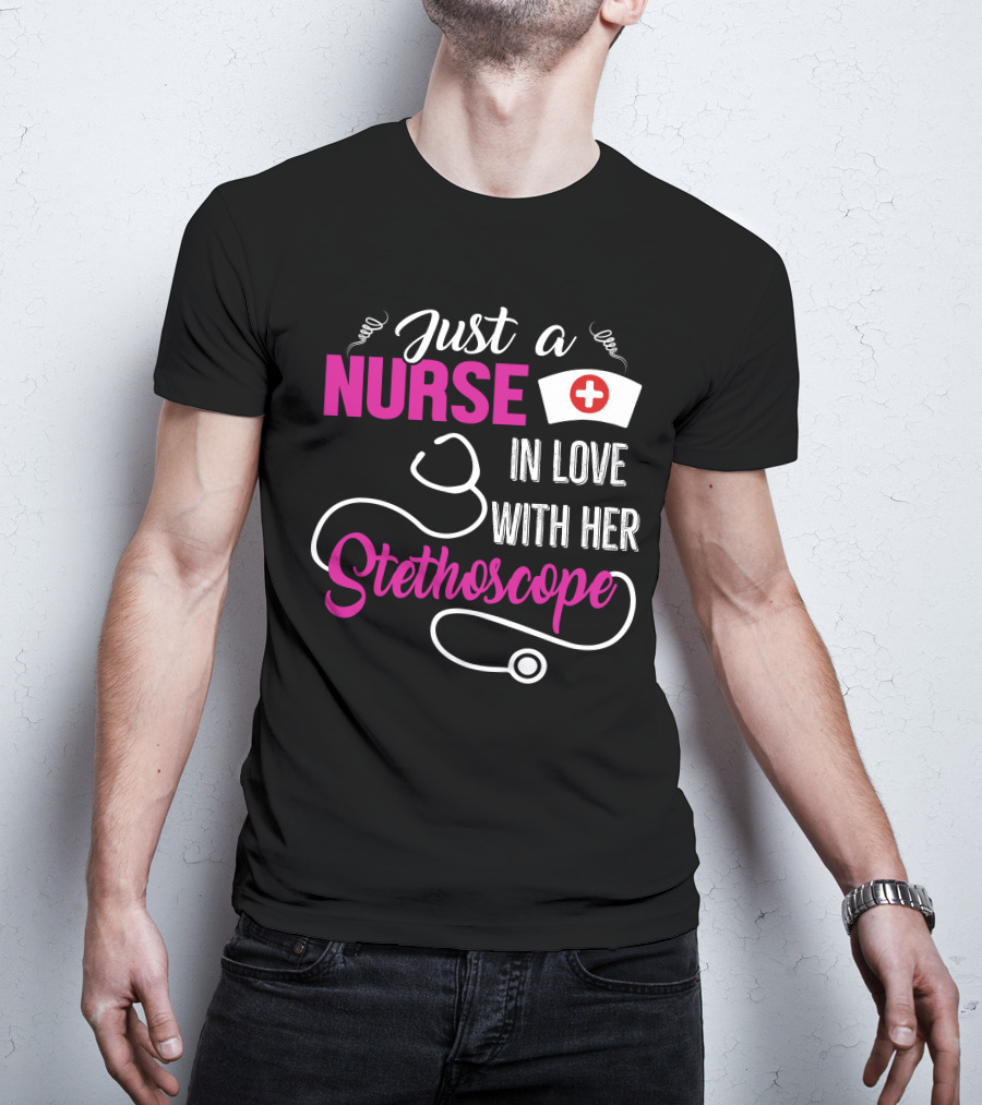 Just A Nurse In Love With Her Stethoscope T-Shirt