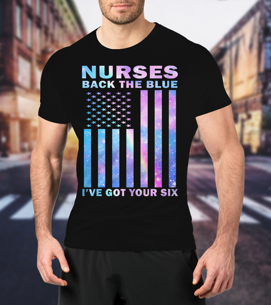 Nurses Back The Blue I've Got Your Six Galaxy Flag T-Shirt