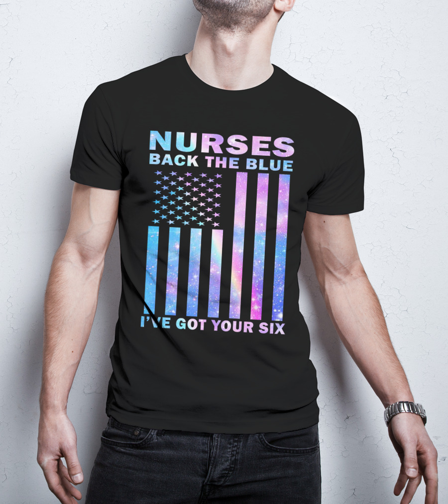 Nurses Back The Blue I've Got Your Six Galaxy Flag T-Shirt