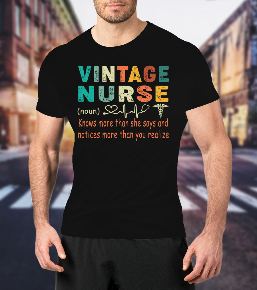 Vintage Nurse Knows More Than She Says And Notices More Than You Realize T-Shirt