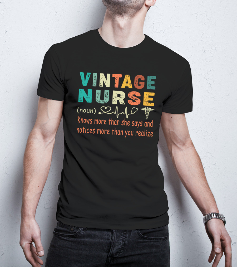 Vintage Nurse Knows More Than She Says And Notices More Than You Realize T-Shirt